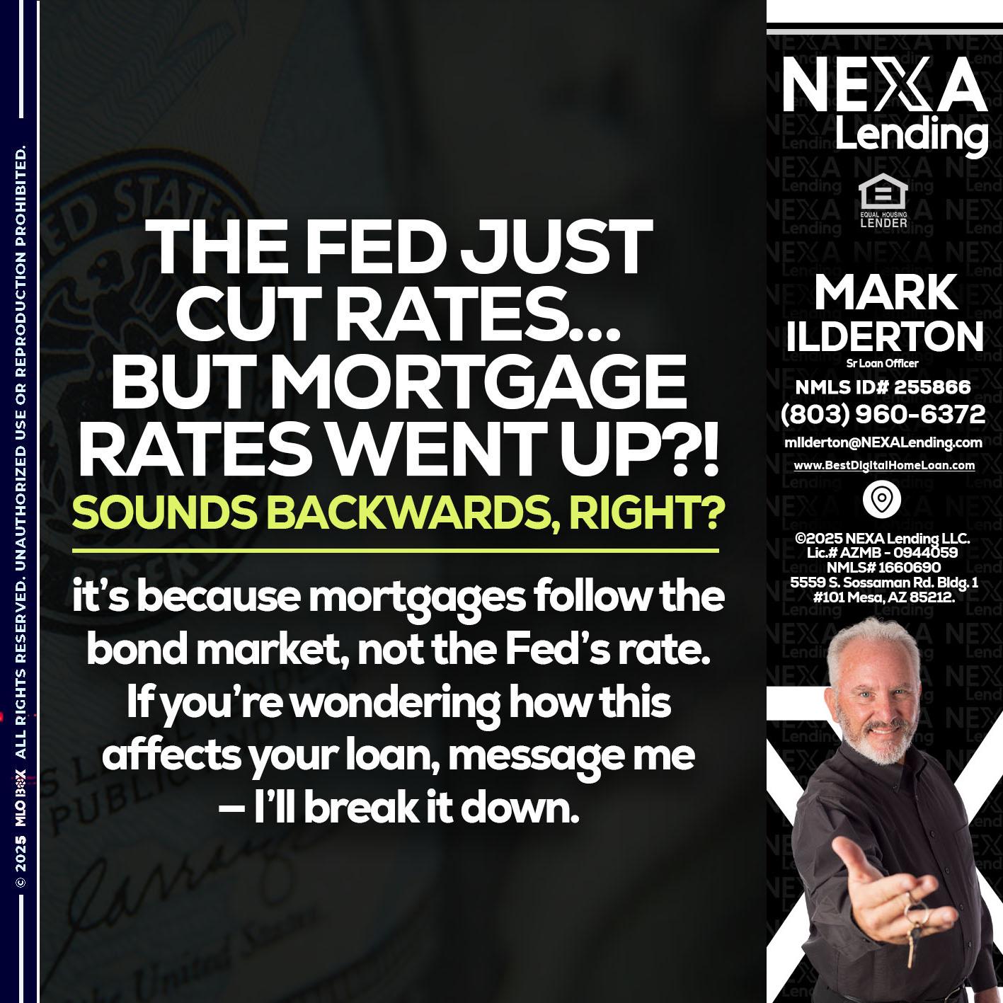 the fed just cut - Mark Ilderton -Sr Loan Officer